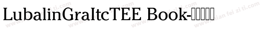 LubalinGraItcTEE Book字体转换